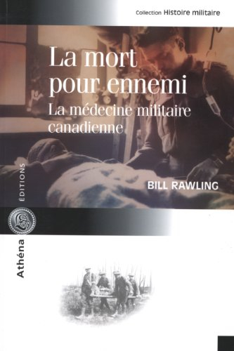 La mort pour ennemi : La médecine militaire canadienne
