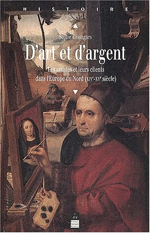 D'art et d'argent : les artistes et leurs clients dans l'Europe du Nord, XIIIe-XVe siècle