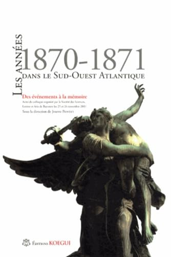 Les années 1870-1871 dans le Sud-Ouest Atlantique: Des événements à la mémoire