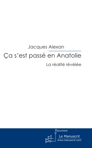 Ca S'Est Passe En Anatolie: La réalité révélée