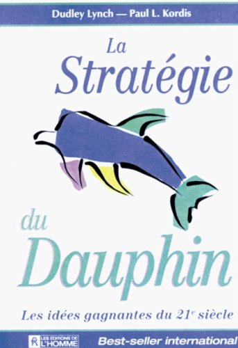 la stratégie du dauphin : les idées gagnantes du xxie siècle