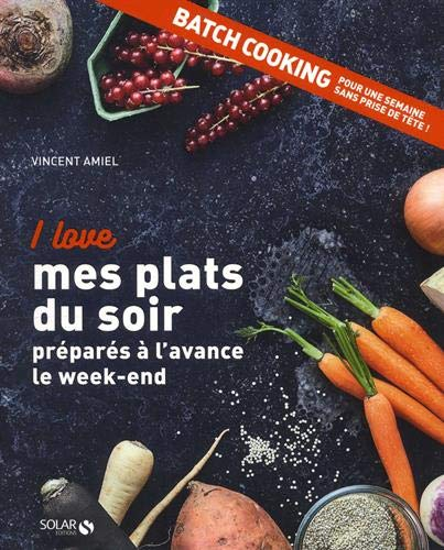 I love mes plats du soir préparés à l'avance le week-end : batch cooking, pour une semaine sans pris