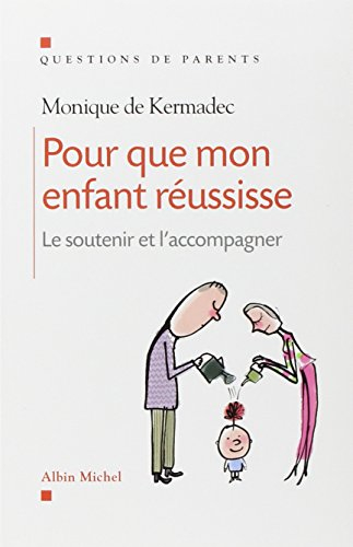 Pour que mon enfant réussisse : le soutenir et l'accompagner