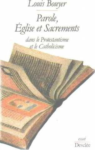 Parole, Eglise et sacrements dans le protestantisme et le catholicisme