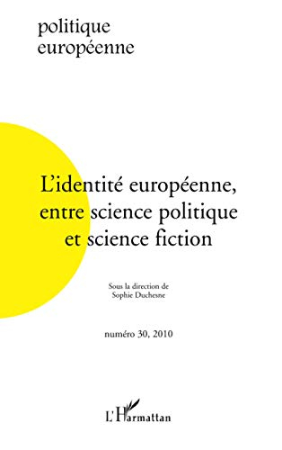 Politique européenne, n° 30. L'identité européenne, entre science politique et science-fiction