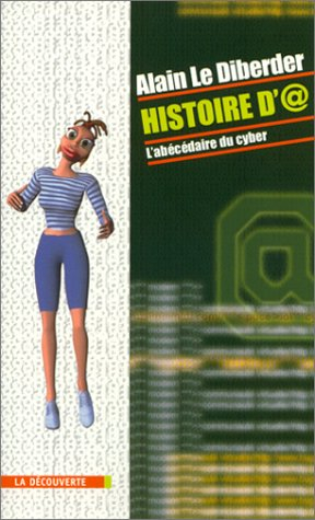 Histoire d'@ : l'abécédaire du cyber