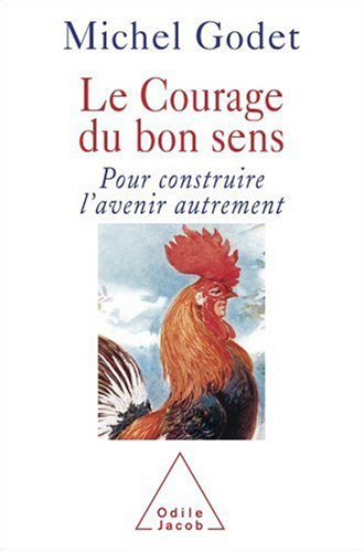 Le courage du bon sens : pour construire l'avenir autrement