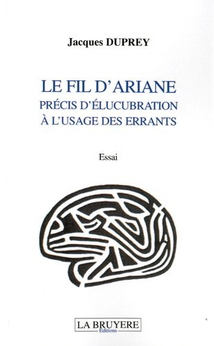 le fil d'ariane : précis d'élucubration à l'usage des errants
