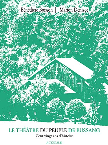 Le Théâtre du peuple de Bussang : cent vingt ans d'histoire