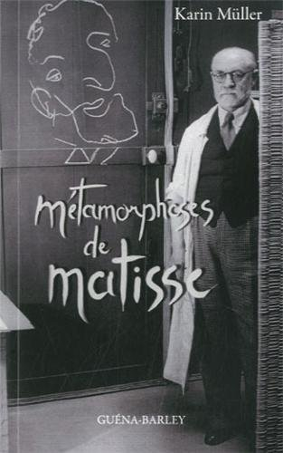 Métamorphoses de Matisse : roman d'une vie