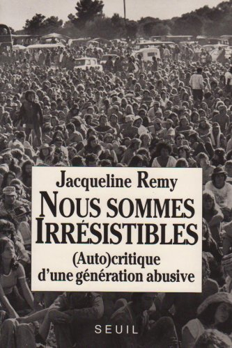 Nous sommes irrésistibles : (auto)critique d'une génération abusive