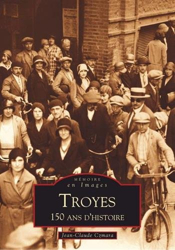 Troyes, 150 ans d'histoire
