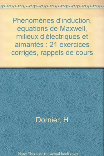 Phénomènes d'induction, équations de Maxwell, milieux diélétriques et aimantés