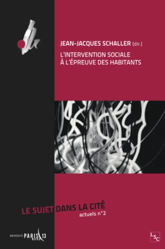 Le Sujet dans la cité : actuels, n° 2. L'intervention sociale à l'épreuve des habitants