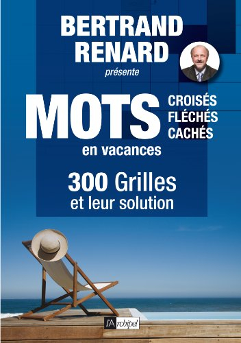 Mots croisés, fléchés, cachés en vacances : 300 grilles et leur solution