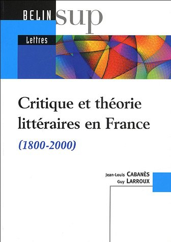 Critique et théorie littéraires en France (1800-2000)