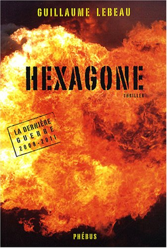 La dernière guerre : 2008-2011. Vol. 2. Hexagone