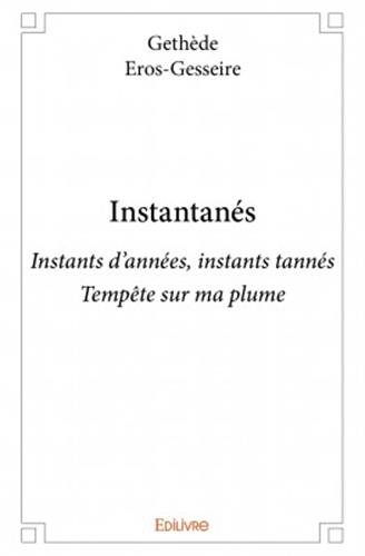 instantanés : instants d'années, instants tannés - tempête sur ma plume