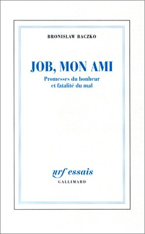 Job, mon ami : promesses du bonheur et fatalité du mal
