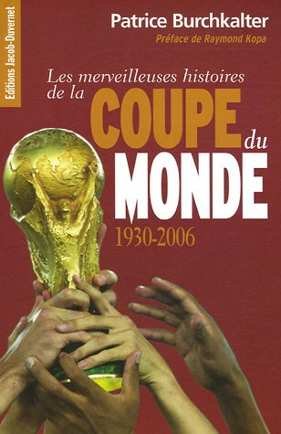 Les merveilleuses histoires de la Coupe du monde, 1930-2006