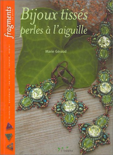 Bijoux tissés : perles à l'aiguille : broderie, patchwork, tapisserie, couture, papier
