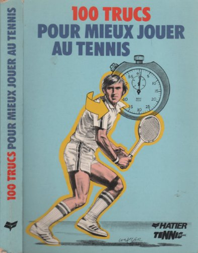 100 trucs pour mieux jouer au tennis