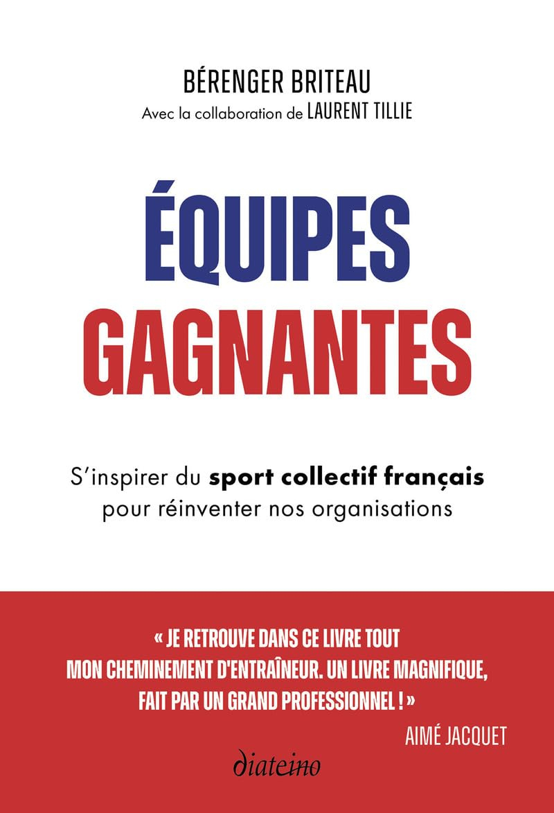 Equipes gagnantes : s'inspirer du sport collectif français pour réinventer nos organisations