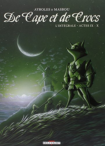 De cape et de crocs : l'intégrale. Vol. 9-10