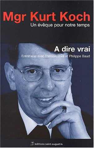 A dire vrai, un évêque pour notre temps : entretiens avec Patricia Briel et Philippe Baud