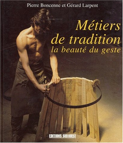 Métiers de tradition : la beauté du geste