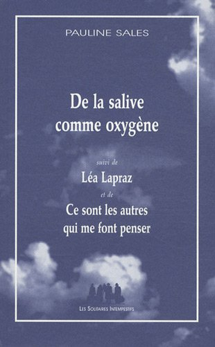 De la salive comme oxygène. Léa Lapraz. Ce sont les autres qui me font penser