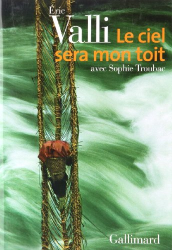 Le ciel sera mon toit : récit d'aventures et de voyages