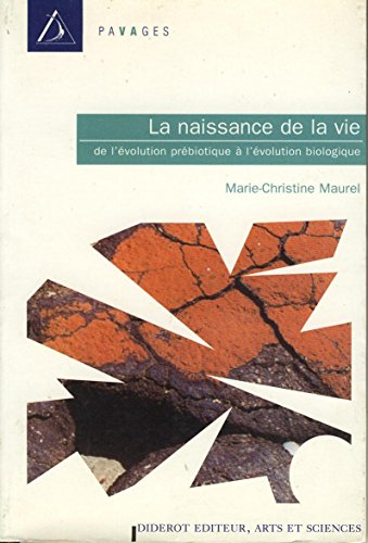 La naissance de la vie : de l'évolution prébiotique à l'évolution biologique