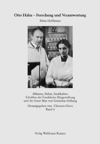 otto hahn - forschung und verantwortung