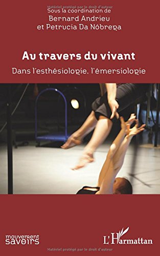 Au travers du vivant : dans l'esthésiologie, l'émersiologie