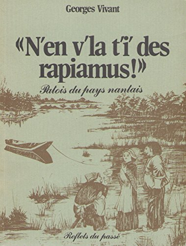 N'en v'la t'i' des rapiamus ! : patois du pays nantais
