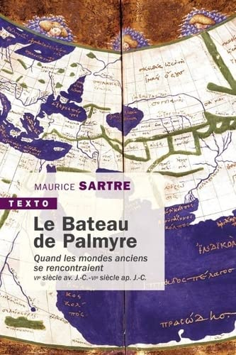 Le bateau de Palmyre : quand les mondes anciens se rencontraient : VIe siècle av. J.-C.-VIe siècle a