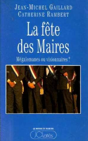 La Fête des maires : mégalomanes ou visionnaires ?