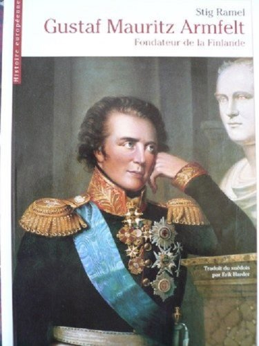 Gustaf Mauritz Armfelt, fondateur de la Finlande