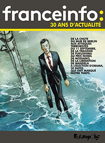 Franceinfo : 30 ans d'actualité : 30 dates qui ont fait l'actualité en bande dessinée