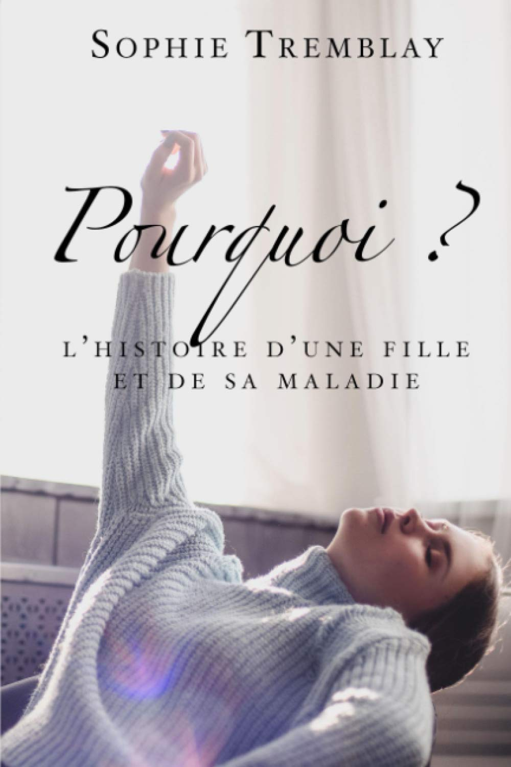Pourquoi ?: L'histoire d'une fille et sa maladie