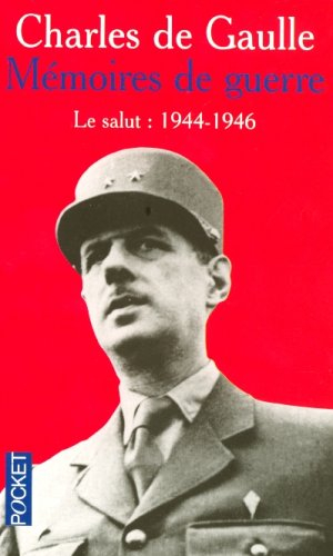 Mémoires de guerre. Vol. 3. Le salut : 1944-1946
