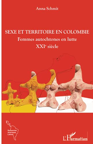 Sexe et territoire en Colombie : femmes autochtones en lutte : XXIe siècle