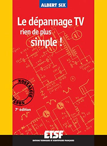 Le dépannage TV : rien de plus simple ! : douze causeries amusantes montrant rationnellement la simp