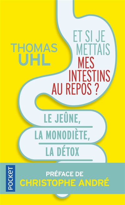 Et si je mettais mes intestins au repos ? : le jeûne, la mono-diète, la détox : les 3 clés de la vit