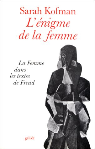 L'Enigme de la femme : la femme dans les textes de Freud