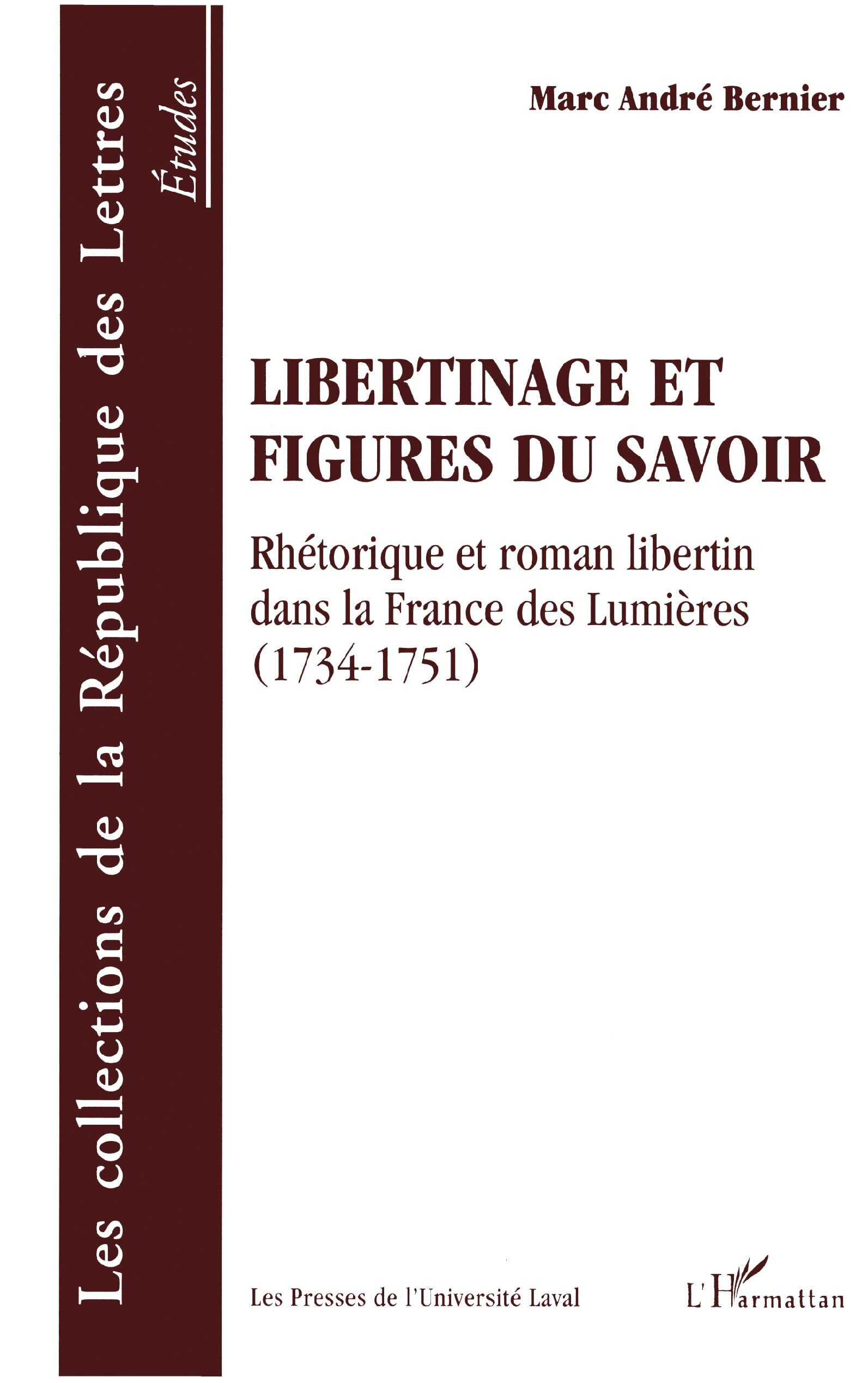 Libertinage et figures du savoir : rhétorique et roman libertin dans la France des Lumières : 1734-1