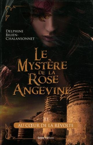 Le mystère de la rose angevine. Vol. 3. Au coeur de la révolte
