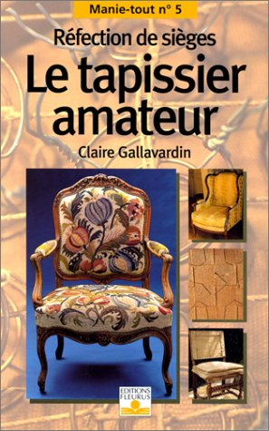 Le tapissier amateur : réfection de sièges