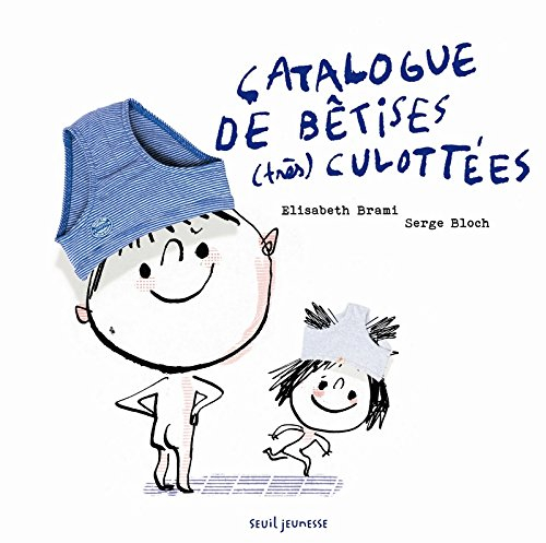 catalogue de bêtises (très) culottées